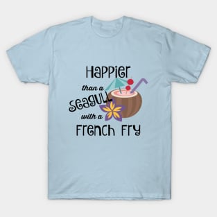 Happier Than A Seagull With A French Fry T-Shirt